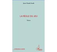 La règle du jeu Jean-Claude Fouth (Auteur)