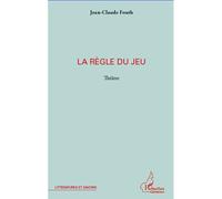 Jean-Claude Fouth – La Règle du Jeu – Broché – L'Harmattan
