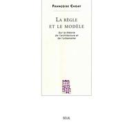 La Règle et le Modèle: Sur la théorie de l'architecture et de l'urbanisme