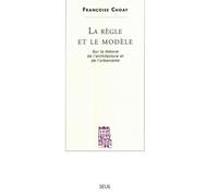 La Règle et le Modèle Sur la théorie de l'architecture et de l'urbanisme - Françoise Choay - Seuil - broché - Livre
