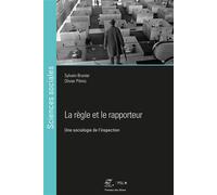 La règle et le rapporteur Une sociologie de l'inspection - Sylvain Brunier - Presses Des Mines - broché - Essai