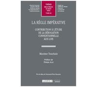 La Règle Impérative - Contribution À L'étude De La Dérogation Conventionnelle Aux Lois