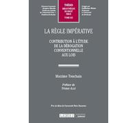 La règle impérative: Contribution à l'étude de la dérogation conventionnelle aux lois (Tome 622)