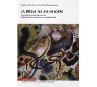 La règle ne bis in idem Concordances et discordances entre les jurisprudences européenne et constitutionnelle - Haritini Matsopoulou - Mare & Martin - broché - Etude