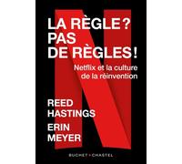 La règle ? Pas de règles ! Netflix et la culture de la réinvention - Reed Hastings - Buchet-Chastel - broché - Essai