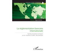 La réglementation bancaire internationale Genèse, évolution et impact sur le "business model" des banques - Hassan Agourrame - L'harmattan - broché - Etude