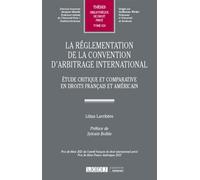 La réglementation de la convention d'arbitrage international Étude critique et comparative en droits français et américain - Lilian Larribère - Lgdj - broché - Etude
