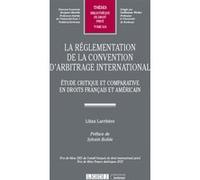 La Règlementation De La Convention D'arbitrage International - Etude Critique Et Comparative En Droits Français Et Américain
