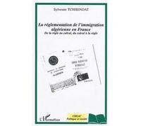 La réglementation de l'immigration algérienne en France De la règle au calcul, du calcul à la règle - Sylvestre Tchibindat - L'harmattan - broché - Etude