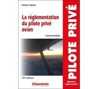 La réglementation du pilote privé avion (conforme AESA) 12e édition