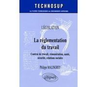 La réglementation du travail - Contrats de travail, rémunération, santé, sécurité, relations sociales - Législation - Niveau A Législation, contrats de travail, rémunération - Philippe Malingrey - Ell