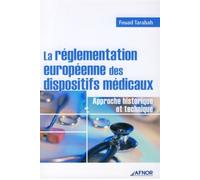 La réglementation européenne des dispositifs médicaux Approche historique et technique - Fouad Tarabah - Afnor - broché - Etude