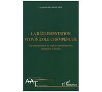 La Réglementation Vitivinicole Champenoise - Une Superposition De Règles Communautaires, Nationales Et Locales
