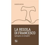 La Regola di Francesco spiegata ai semplici - Giuseppe Buffon - TS Edizioni - ebook (ePub) - Livre