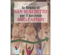 La «Regola» Di San Benedetto Per Il Successo Negli Affari
