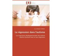 La régression dans l'autisme Les trajectoires développementales des enfants atteints d'autisme avec et sans régression - Unsaldi Cordier-I - Universitaires Europeennes - broché - Etude