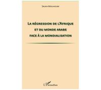 La régression de l'Afrique et du monde arabe face à la mondialisation - Salah Mouhoubi - L'harmattan - broché - Essai