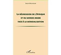 La régression de l'Afrique et du monde arabe face à la mondialisation - Salah Mouhoubi - L'harmattan - broché - Essai