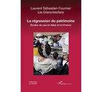 La Régression du patrimoine Laurent Sébastien Fournier (Auteur), Lia Giancristofaro (Auteur)