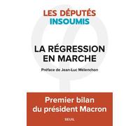 La Régression en marche - Les Députés insoumis - Seuil - broché - Essai