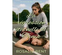 La régression éternelle de Tania: Une histoire ABDL de régression en couches