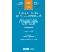 La régularisation des actes administratifs Étude du droit français à la lumière des solutions du droit brésilien - Emilie Barbin - Lgdj - broché - Etude