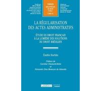 La Régularisation Des Actes Administratifs - Etude Du Droit Français À La Lumière Des Solutions Du Droit Brésilien