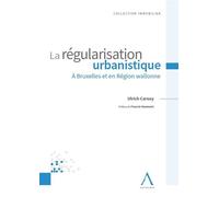 La régularisation urbanistique À Bruxelles et en région Wallonne - Ulrich Carnoy - Anthemis - broché - Etude