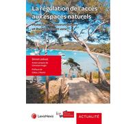 La régulation de l'accès aux espaces naturels Protection de l'environnement et liberté d'aller et venir - Simon Jolivet - LexisNexis - relié - Etude