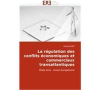 La régulation des conflits économiques et commerciaux transatlantiques REY, Vanessa (Auteur)