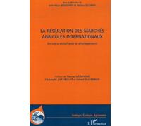 La Régulation Des Marchés Agricoles Internationaux - Un Enjeu Décisif Pour Le Développement