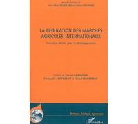 La régulation des marchés agricoles internationaux Un enjeu décisif pour le développement - Jean-Marc Boussard - L'harmattan - broché - Etude