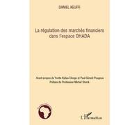 La régulation des marchés financiers dans l'espace OHADA Daniel Keuffi (Auteur)