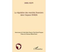 La régulation des marchés financiers dans l'espace OHADA - Daniel Keuffi - L'harmattan - broché - Etude