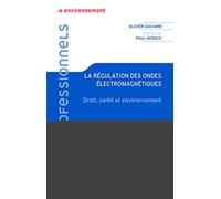 La Régulation Des Ondes Électromagnétiques - Droit, Santé Et Environnement