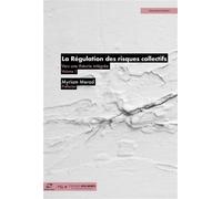 La Régulation des risques collectifs Vers une théorie intégrée - Myriam Merad - Presses Des Mines - broché - Essai