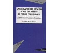 La régulation des services publics de réseau en France et en Turquie Cagla Tansug (Auteur)