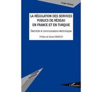 La régulation des services publics de réseau en France et en Turquie Cagla Tansug (Auteur)