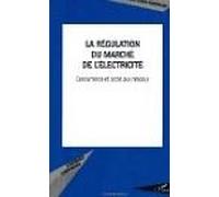 La Régulation Du Marché De L'électricité. - Concurrence Et Accès Aux Réseaux