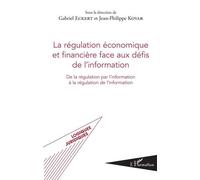 La Régulation Économique Et Financière Face Aux Défis De L'information - De La Régulation Par L'information À La Régulation De L'information