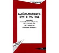 La régulation entre droit et politique Colloque du Centre d'Etudes et de Recherches sur la Théorie de l'Etat - Madeleine Miaille - L'harmattan - broché - Livre