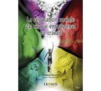 La régulation sociale du risque émotionnel au travail Thomas Bonnet (Auteur)
