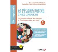 La réhabilitation de la déglutition chez l'adulte Physiopathologie, évaluation et traitement des troubles - Michèle Puech - De Boeck Supérieur - broché - Etude