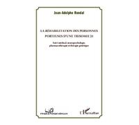 La réhabilitation des personnes porteuses d'une trisomie 21 Suivi médical, neuropsychologie, pharmacothérapie et thérapie génétique - Jean-Adolphe Rondal - L'harmattan - broché - Etude