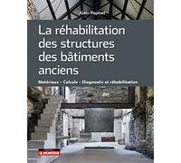 La réhabilitation des structures des bâtiments anciens: Matériaux Calculs Diagnostic et réhabilitation