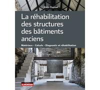 La réhabilitation des structures des bâtiments anciens Matériaux Calculs Diagnostic et réhabilitation - Alain Popinet - Le Moniteur - broché - Manuel