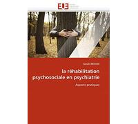 la réhabilitation psychosociale en psychiatrie: Aspects pratiques