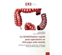 La réhabilitation rapide post opératoire en chirurgie colo-rectale Principe et Intérêt du protocole « Enhanced Recovery After surgery » (ERAS) - Ahmed Seddiki - Universitaires Europeennes - broché - L