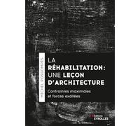 La réhabilitation, une leçon d'architecture Contraintes maximales et forces exhaltées - Michel Possompes - Eyrolles - broché - Monographie