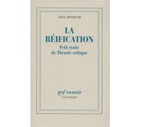 La réification Petit traité de Théorie critique - Axel Honneth - Gallimard - broché - Essai